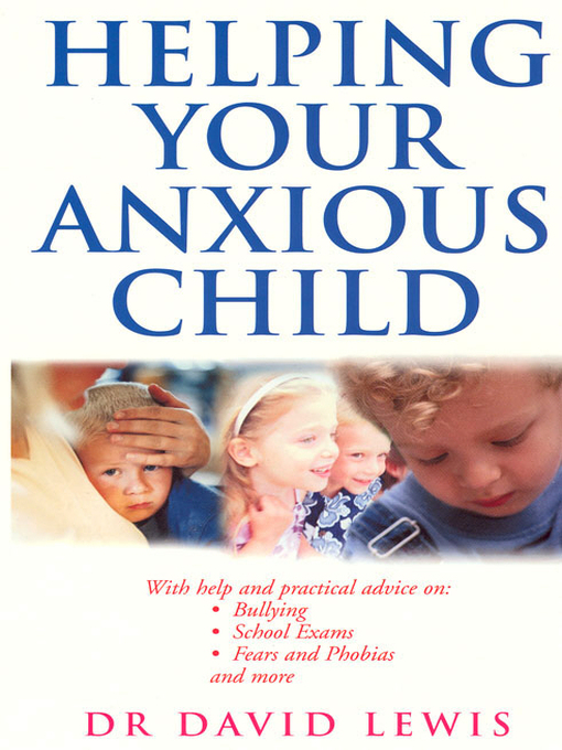 Cover image for Helping Your Anxious Child